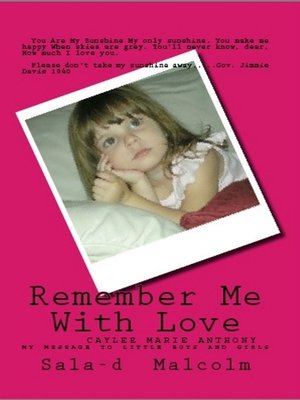 cover image of Remember Me With Love..Caylee Anthony..my message to little boys and girls